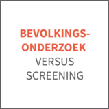 Bevolkingsonderzoek versus screening